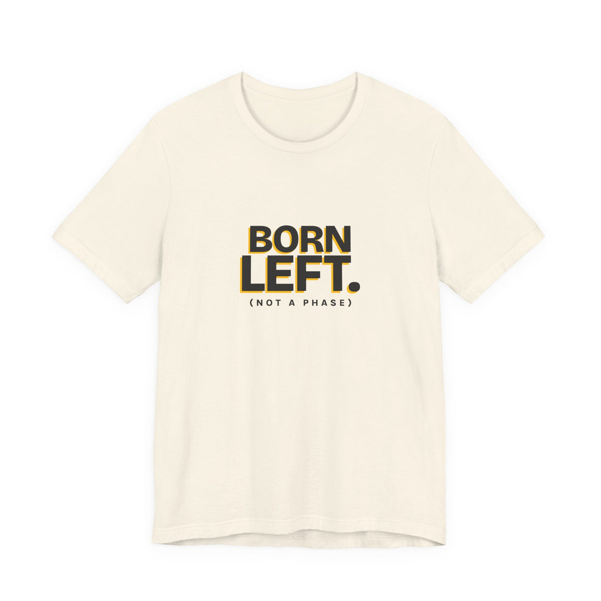 Born Left. (Not a Phase) - Left-Handed Tee