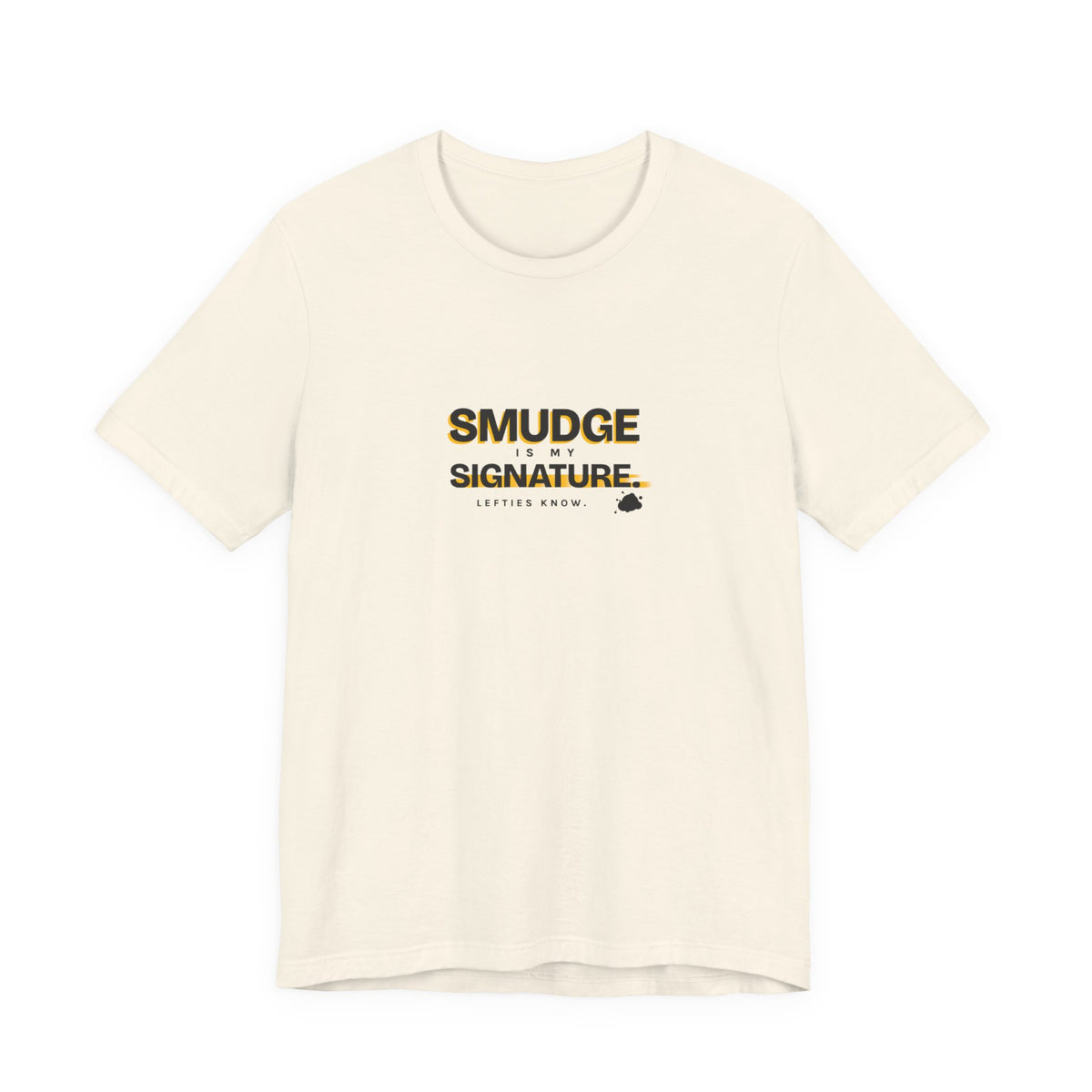 Smudge Is My Signature - Left-Handed Ink Smudge Tee