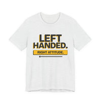 Left Handed. Right Attitude. Lefty T-Shirt