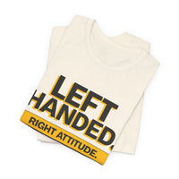 Left Handed. Right Attitude. Lefty T-Shirt