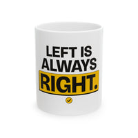 Left Is Always Right - Left-Handed Pun Mug (11oz)