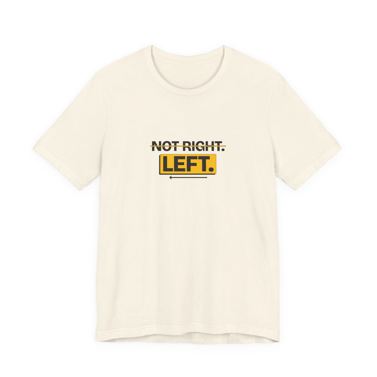 Not Right. Left. - Left-Handed Tee