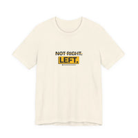 Not Right. Left. - Left-Handed Tee