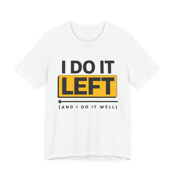 I Do It Left - Funny Left-Handed Tee
