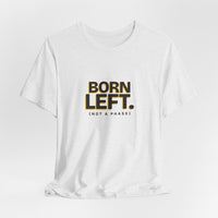 Born Left. (Not a Phase) - Left-Handed Tee