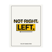 Not Right. Left. - Left-Handed Poster