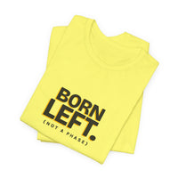 Born Left. (Not a Phase) - Left-Handed Tee