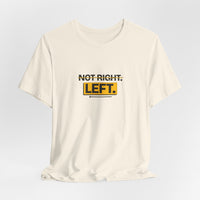 Not Right. Left. - Left-Handed Tee