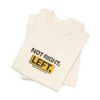 Not Right. Left. - Left-Handed Tee