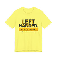 Left Handed. Right Attitude. Lefty T-Shirt