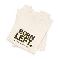 Born Left. (Not a Phase) - Left-Handed Tee
