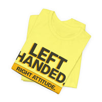 Left Handed. Right Attitude. Lefty T-Shirt
