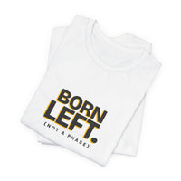 Born Left. (Not a Phase) - Left-Handed Tee
