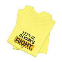 Left Is Always Right - Left-Handed Pun Tee