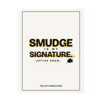 Smudge Is My Signature - Left-Handed Ink Smudge Poster