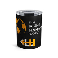 10oz Left-Handed Tumbler — “A Lefty In a Right Handed World” Insulated Drink Cup