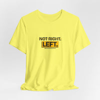 Not Right. Left. - Left-Handed Tee