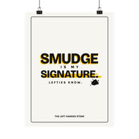 Smudge Is My Signature - Left-Handed Ink Smudge Poster