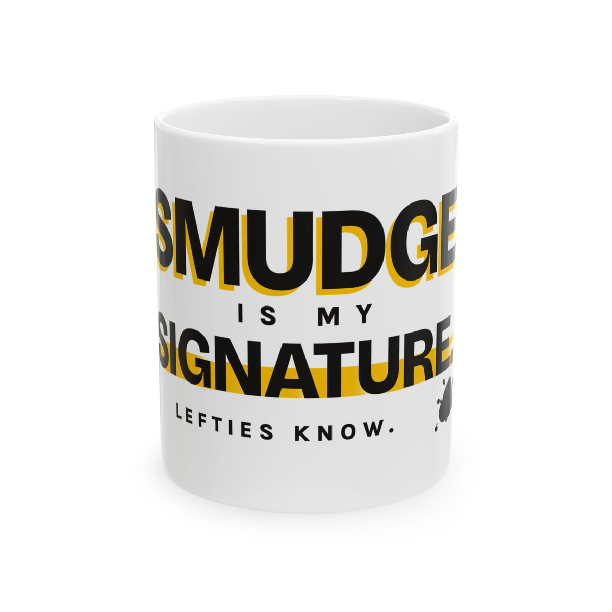 Smudge Is My Signature - Left-Handed Ink Smudge Mug (11oz)