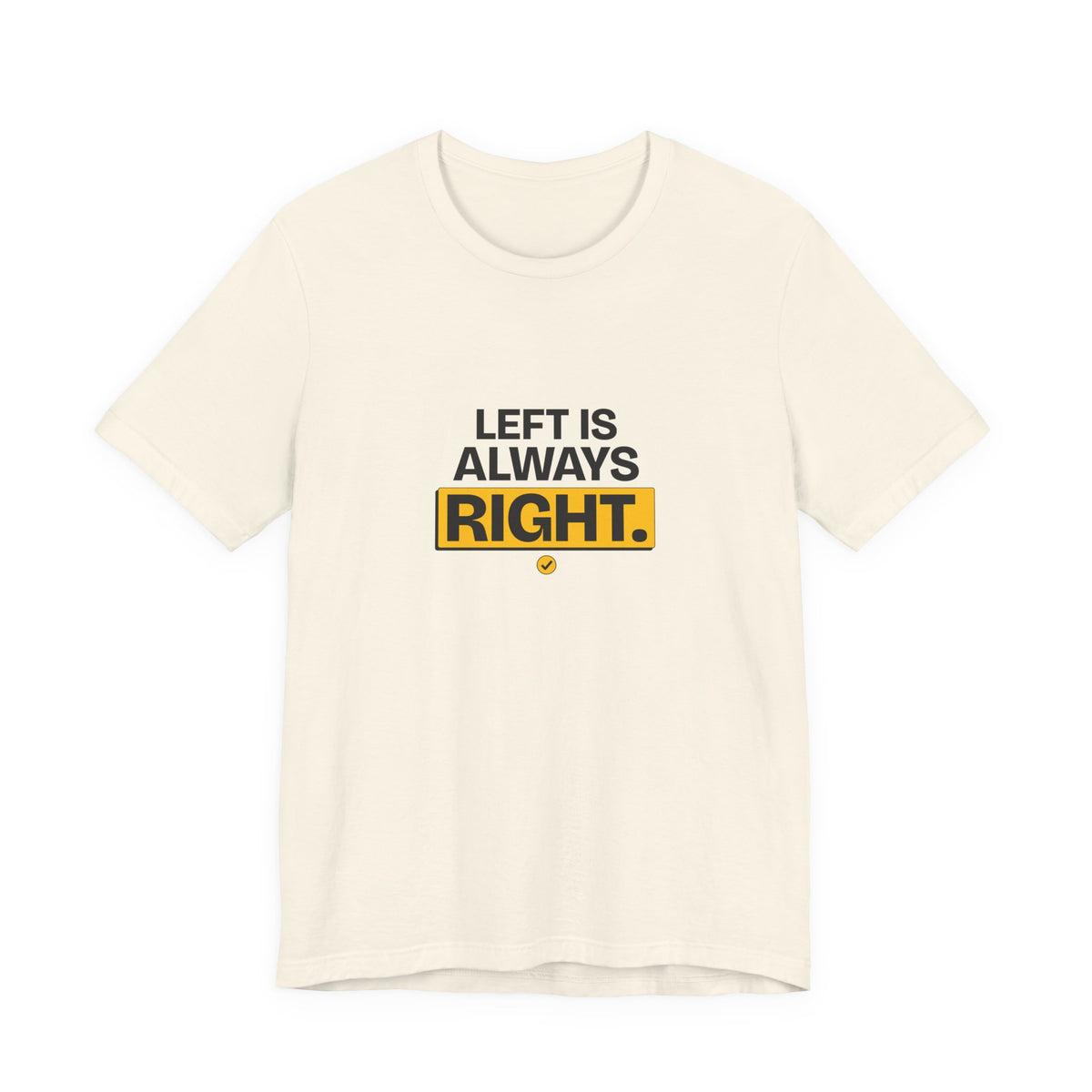 Left Is Always Right - Left-Handed Pun Tee