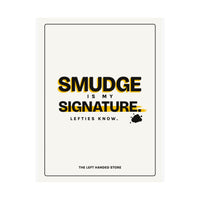 Smudge Is My Signature - Left-Handed Ink Smudge Poster