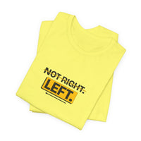 Not Right. Left. - Left-Handed Tee