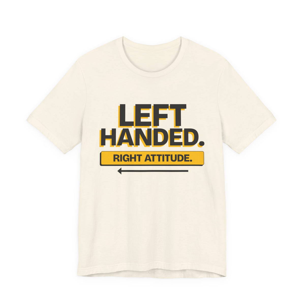 Left Handed. Right Attitude. Lefty T-Shirt
