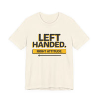 Left Handed. Right Attitude. Lefty T-Shirt