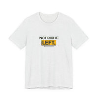 Not Right. Left. - Left-Handed Tee