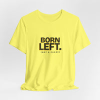 Born Left. (Not a Phase) - Left-Handed Tee