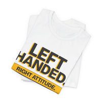 Left Handed. Right Attitude. Lefty T-Shirt