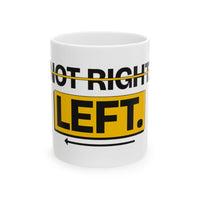 Not Right. Left. - Left-Handed Mug (11oz)