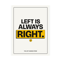 Left Is Always Right - Left-Handed Pun Poster