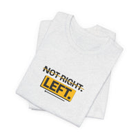 Not Right. Left. - Left-Handed Tee