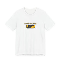 Not Right. Left. - Left-Handed Tee