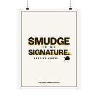 Smudge Is My Signature - Left-Handed Ink Smudge Poster