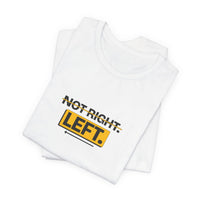 Not Right. Left. - Left-Handed Tee