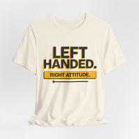 Left Handed. Right Attitude. Lefty T-Shirt