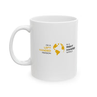 I'm a Left Handed Person in a Right Handed World - Left-Handed Mug (11oz, White)
